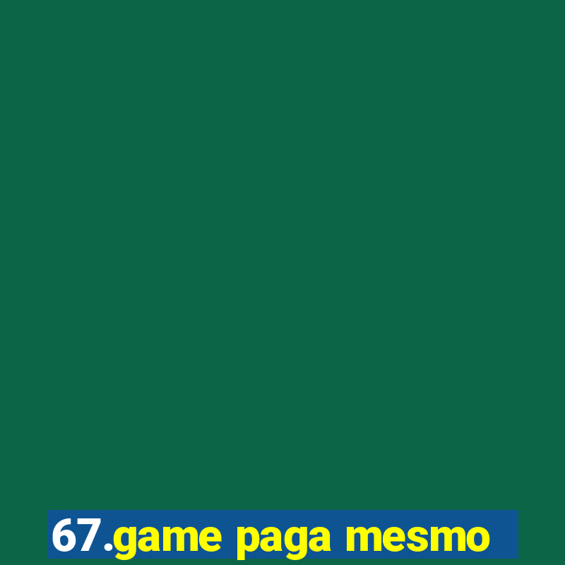 67.game paga mesmo