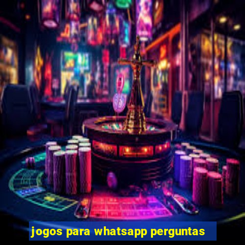 jogos para whatsapp perguntas