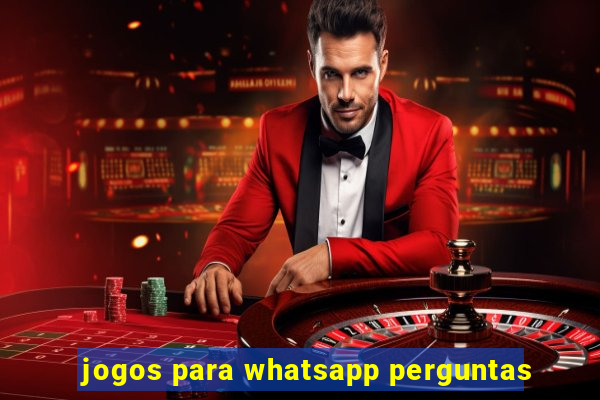 jogos para whatsapp perguntas