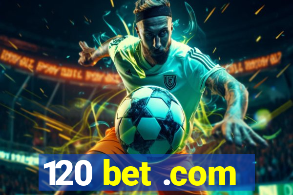 120 bet .com