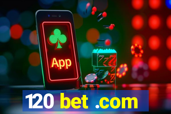 120 bet .com