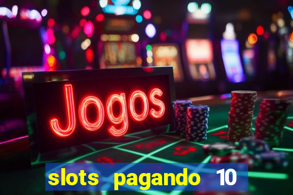 slots pagando 10 no cadastro