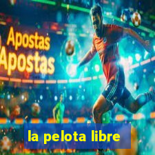 la pelota libre