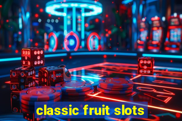 classic fruit slots