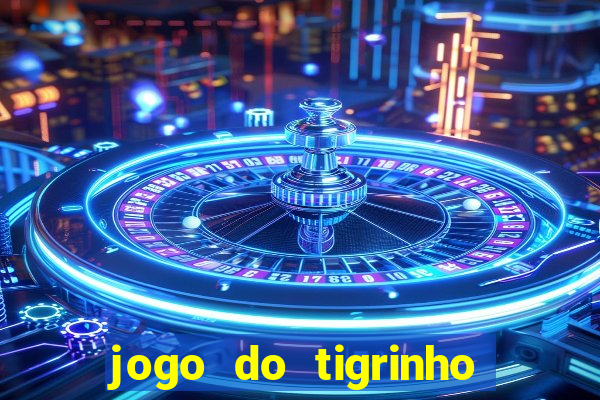 jogo do tigrinho de 2 reais