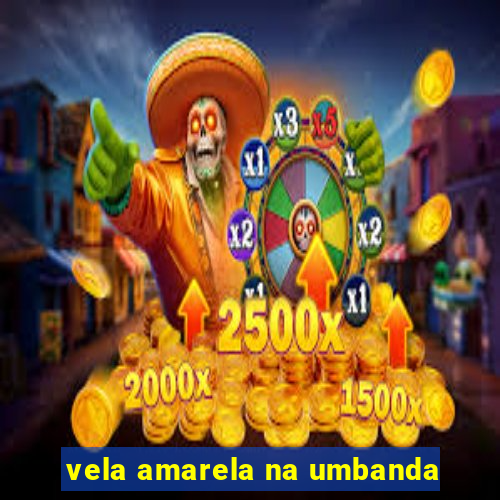 vela amarela na umbanda