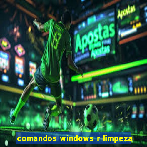 comandos windows r limpeza