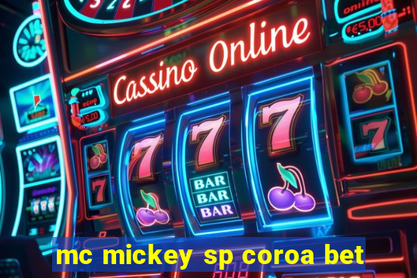 mc mickey sp coroa bet