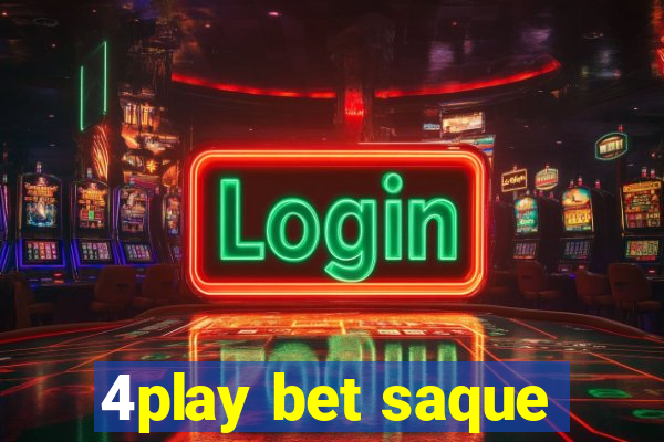 4play bet saque