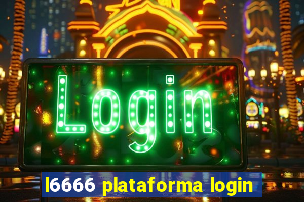 l6666 plataforma login