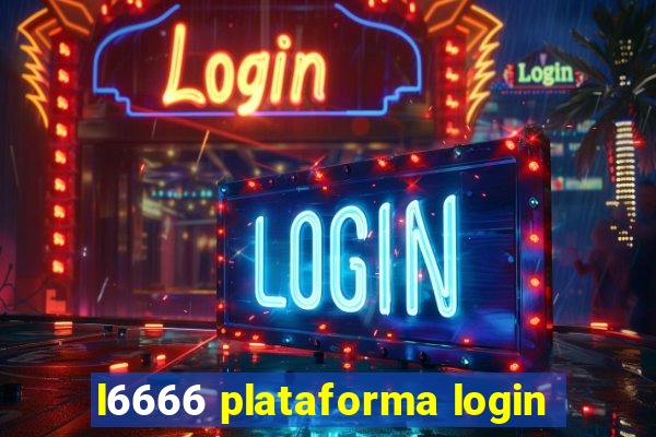 l6666 plataforma login