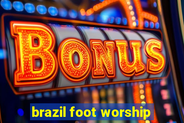 brazil foot worship