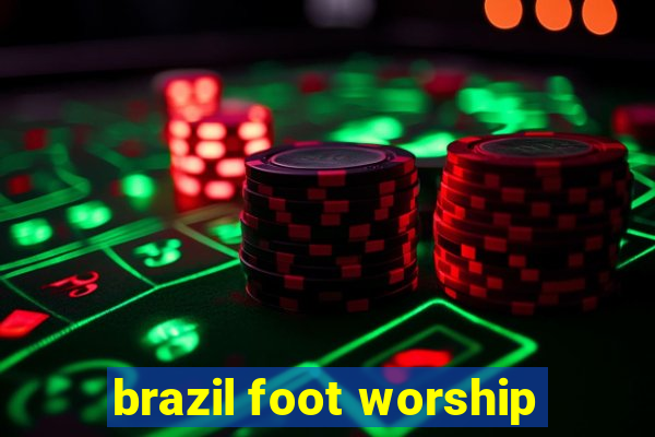 brazil foot worship