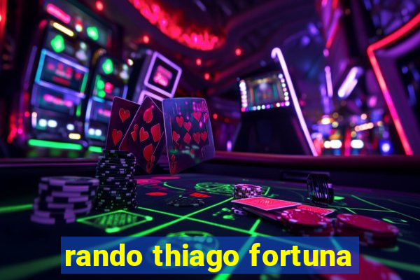 rando thiago fortuna