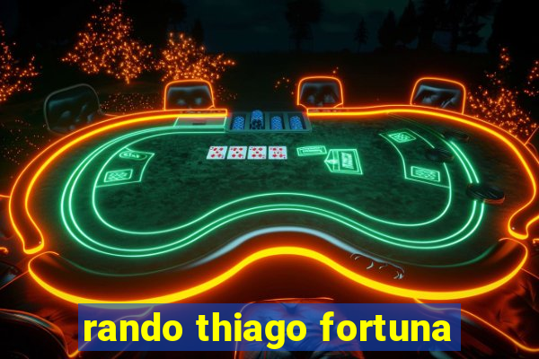 rando thiago fortuna