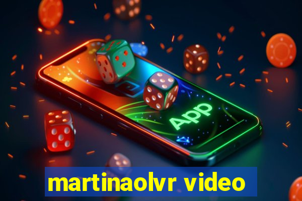 martinaolvr video