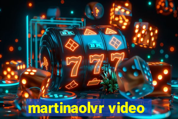 martinaolvr video