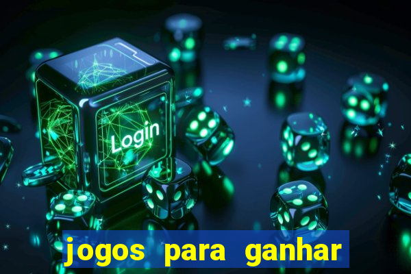 jogos para ganhar dinheiro sem aposta