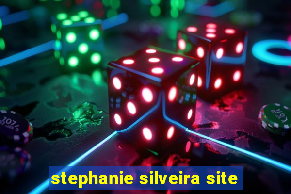 stephanie silveira site