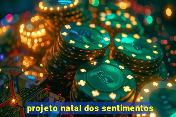 projeto natal dos sentimentos