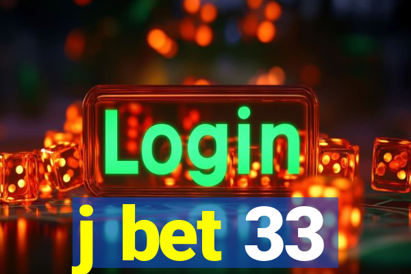 j bet 33