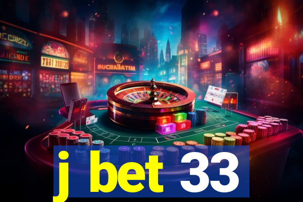 j bet 33