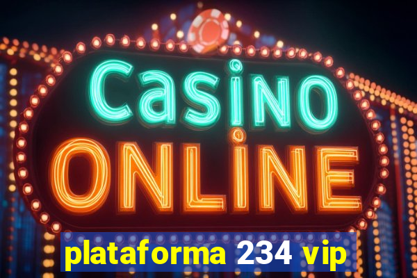 plataforma 234 vip