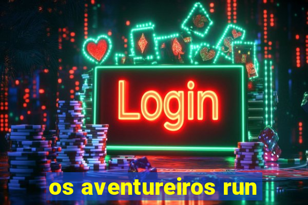 os aventureiros run