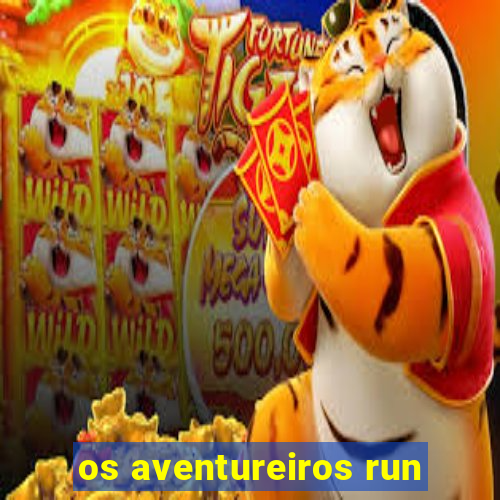 os aventureiros run