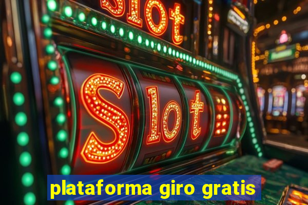 plataforma giro gratis