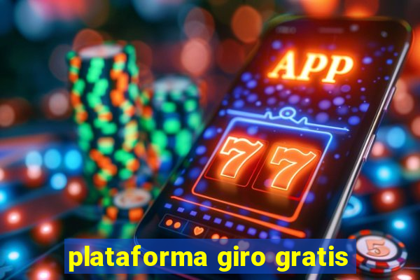 plataforma giro gratis