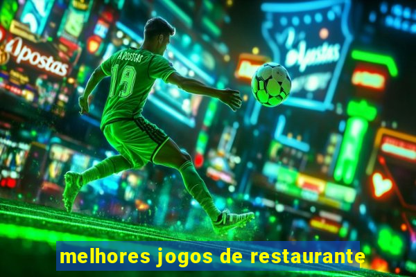 melhores jogos de restaurante