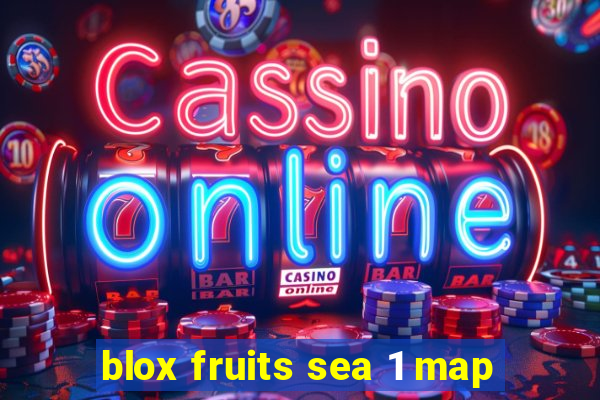 blox fruits sea 1 map