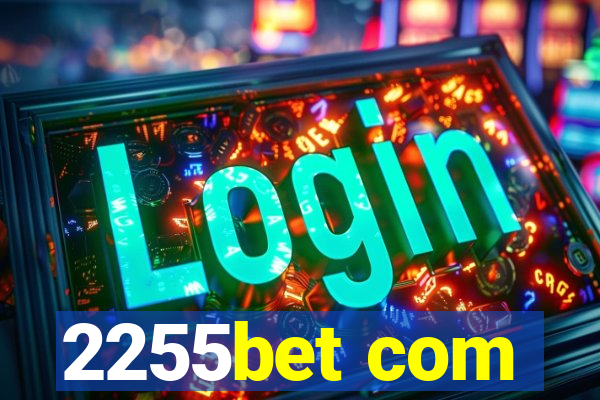 2255bet com