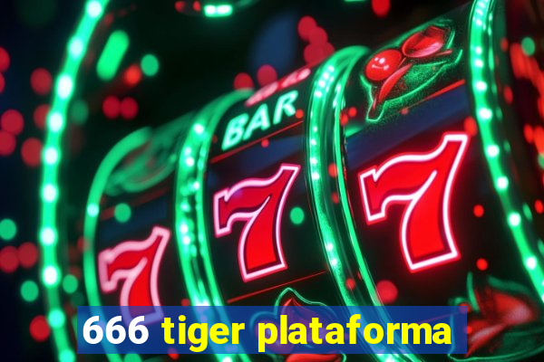 666 tiger plataforma