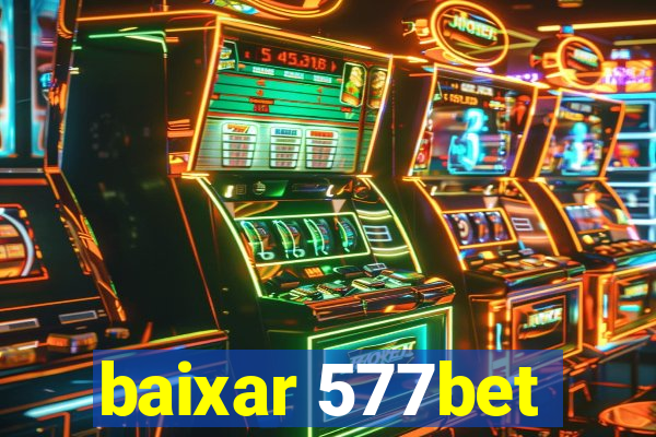 baixar 577bet