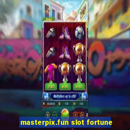 masterpix.fun slot fortune