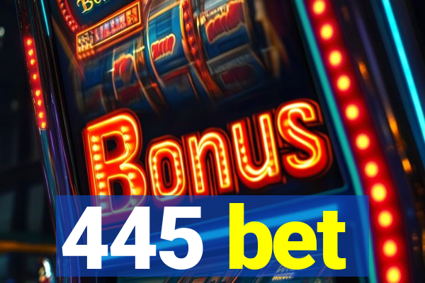 445 bet