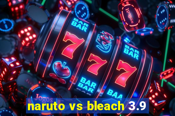 naruto vs bleach 3.9