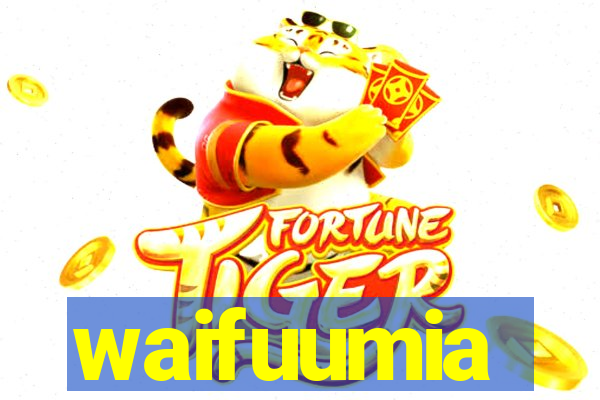 waifuumia