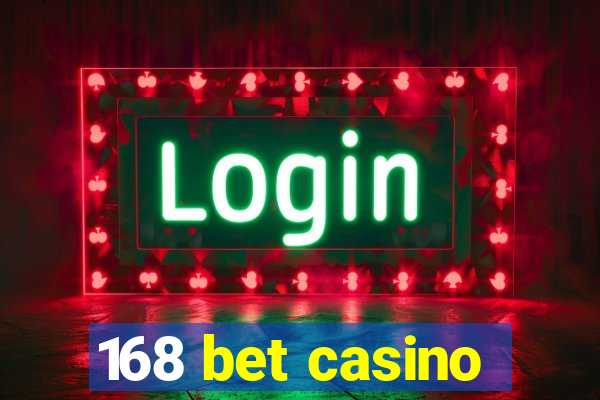 168 bet casino