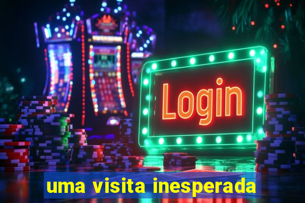 uma visita inesperada