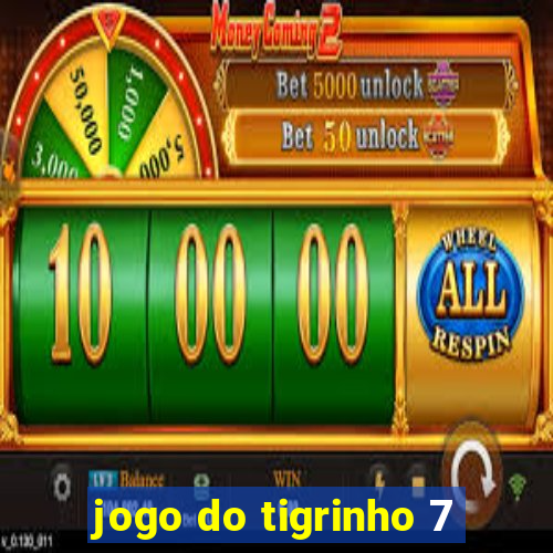 jogo do tigrinho 7