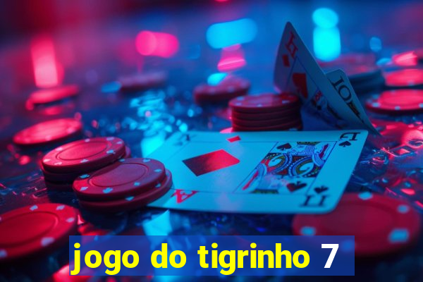 jogo do tigrinho 7