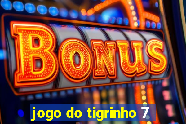 jogo do tigrinho 7