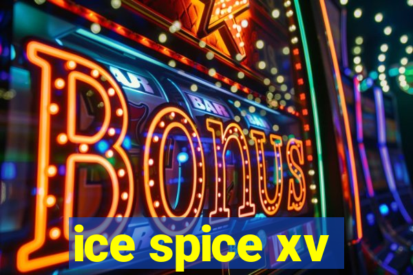 ice spice xv