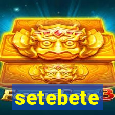 setebete