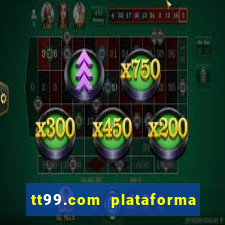 tt99.com plataforma de jogos