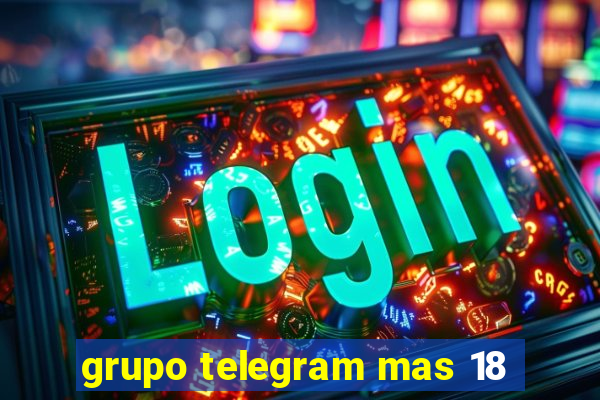 grupo telegram mas 18