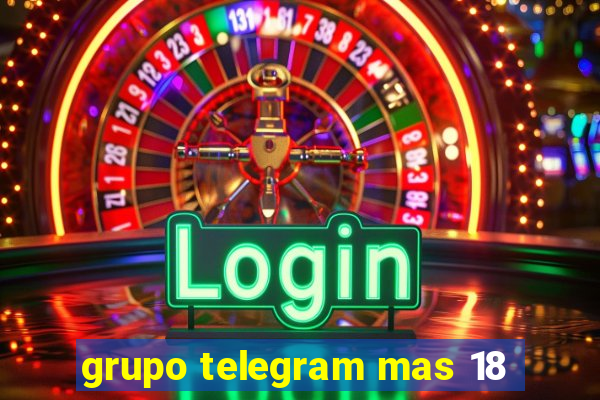 grupo telegram mas 18